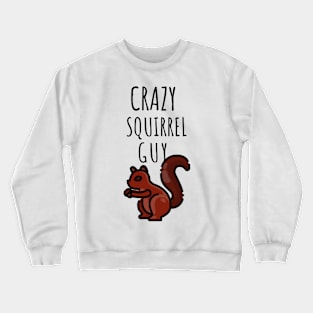 Crazy Squirrel Guy Crewneck Sweatshirt